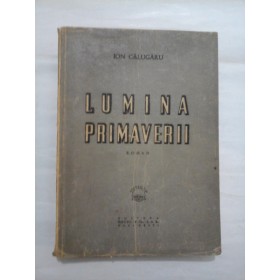 LUMINA  PRIMAVERII  ( roman 1939)  -  ION  CALUGARU